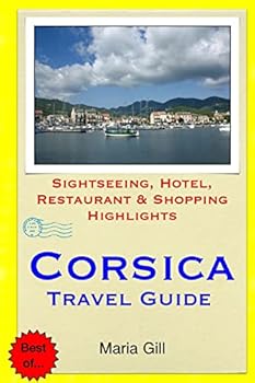 Paperback Corsica Travel Guide: Sightseeing, Hotel, Restaurant & Shopping Highlights Book