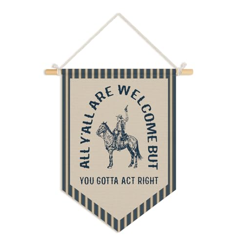 Wheatwin Vintage Western Wall Decor, All Y'all Are Welcome But You Gotta Act Right Wall Art, Western Trendy Southwestern Pennant Flag, Funny Cowboy Wall Decor for Home Room Bedroom Office 15x11
