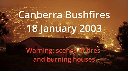 Canberra Bushfires 2003 &ndash; how it happened