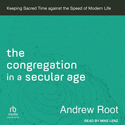 Audiobook: The Congregation in a Secular Age by Andrew Root episode artwork
