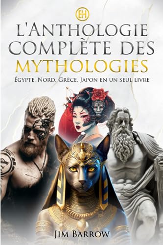 L'anthologie complète des mythologies: Égypte, Nord...