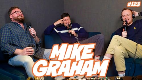 123. Mike Graham (with John Kearns) - why did the former nonsense man become a cancelled TalkTV nutter?