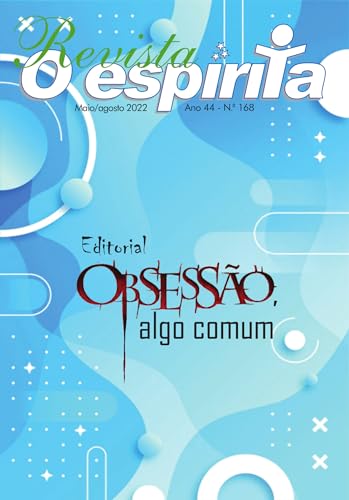 Revista o Espírita: Obsessão, algo comum | Maio / Agosto 2022 - Ano 44 - Nro 168 (Box / Coleção / Série: Revista O Espírita | CEFE - Casa Espírita Fonte de Esperança)