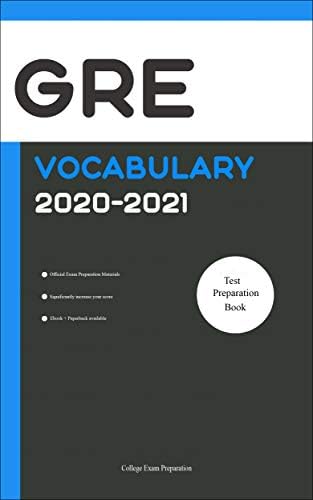 GRE Test Vocabulary 2020-2021 [GRE Test Prep 2020]: All Words You Should Know for GRE Writing/Essay Part. GRE Study Book 2020 Kindle Edition