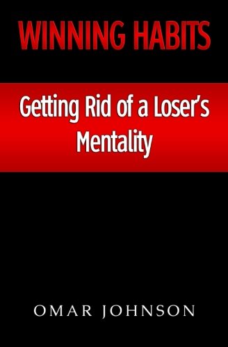 Winning Habits: Getting Rid of a Loser's Mentality