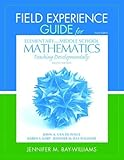 Field Experience Guide for Elementary and Middle School Mathematics: Teaching Developmentally