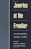 Jewries at the Frontier: Accommodation, Identity, Conflict