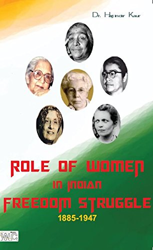 Role of Women in Indian Freedom Struggle 1885-1947 : Harjinder Kaur ...