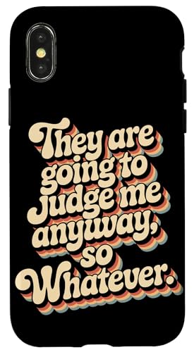������ɂ���A�ނ�͎����ق����肾They Are Going To Judge Me Anyway �X�}�z�P�[�X iPhone X/XS �p