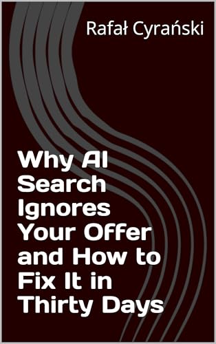 Why AI Search Ignores Your Offer and How to Fix It in Thirty Days...