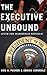 The Executive Unbound: After the Madisonian Republic