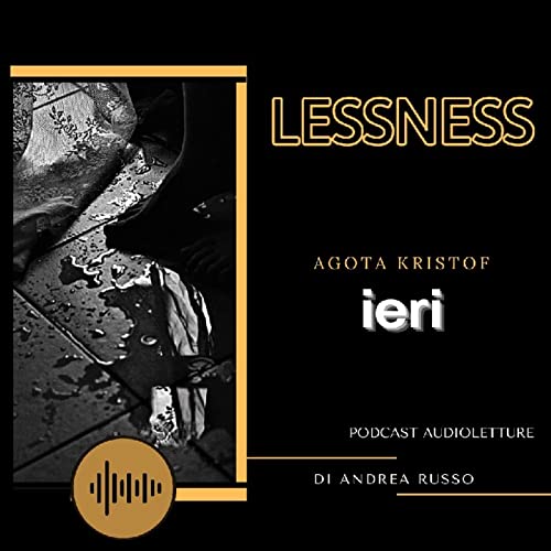 Agota Kristof - Ieri