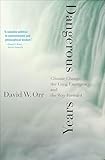 Dangerous Years: Climate Change, the Long Emergency, and the Way Forward