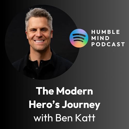 #51 Rediscovering the Hero&rsquo;s Journey: Tools for Midlife, Meaning & Inner Growth with Ben Katt
