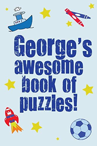 George's Awesome Book Of Puzzles!: Children's puzzle book containing 20 unique personalised name puzzles as well as 80 other fun puzzles.