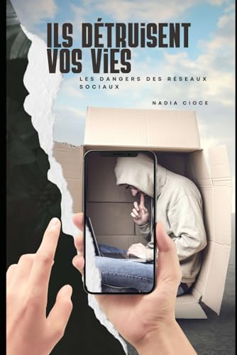 Ils détruisent vos vies: les dangers des réseaux sociaux