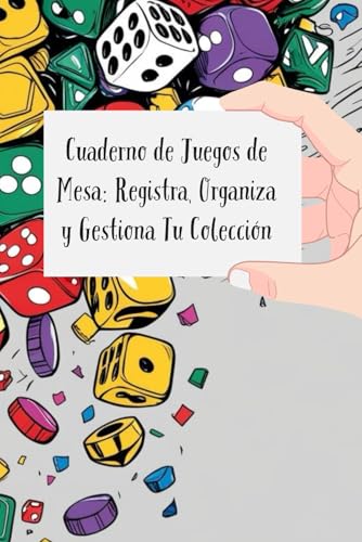 Cuaderno de Juegos de Mesa: Registra, Organiza y Gestiona Tu Colección: Lleva el control definitivo de tus juegos de mesa Cuaderno de Juegos de Mesa: Registra, Organiza y Gestiona Tu Colección: Lleva el control definitivo de tus juegos de mesa