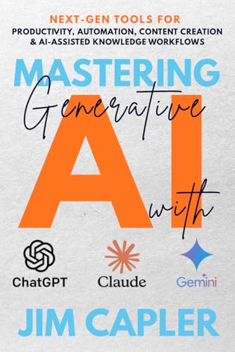 Mastering Generative AI with ChatGPT, Claude & Gemini: The Professional’s Guide: Next-gen tools...