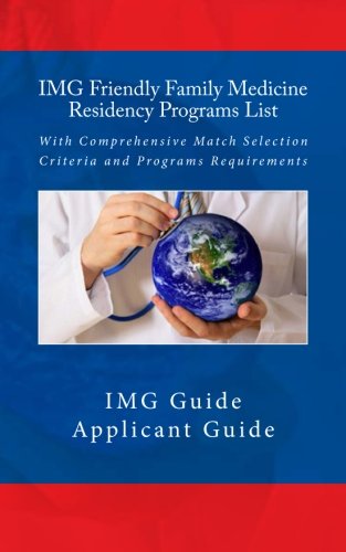 IMG Friendly Family Medicine Residency Programs List: With Comprehensive Match Selection Criteria and Programs Requirements