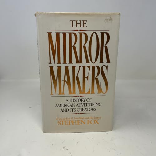 The Mirror Makers: A History of American Advert... 0688022561 Book Cover
