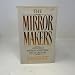 The Mirror Makers: A History of American Advertising and Its Creators