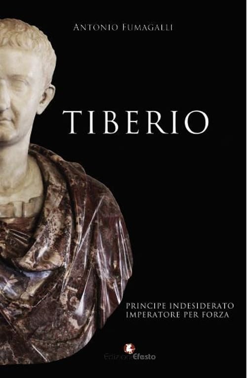Tiberio. Principe indesiderato, imperatore per forz