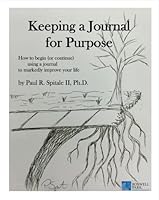 Journaling for Purpose: How to begin (or continue) using a journal to markedly improve your life 1792394853 Book Cover