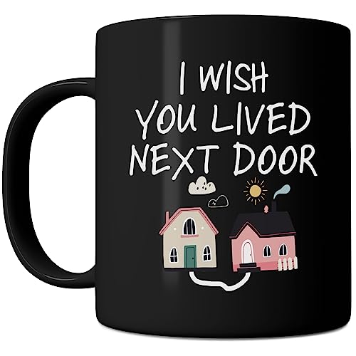 FLEXISAVVY Best Friend Mug - I Wish You Lived Next Door - Close Friend Best Sister Gift Idea For Mens and Womens Black 11oz Ceramic Coffee Mug