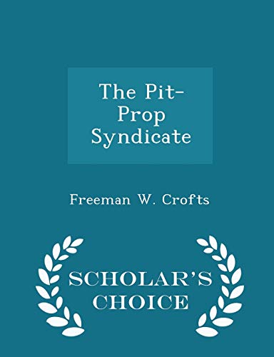 The Pit-Prop Syndicate - Scholar's Choice Edition 1297191870 Book Cover