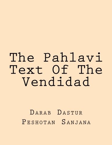 The Pahlavi Text Of The Vendidad: Zand-i Javit Sheda Dad (Persian Edition)