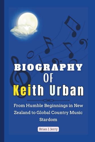 Biography of Keith Urban: From Humble Beginnings in New Zealand to Global Country Music Stardom