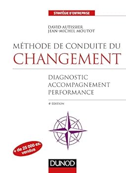 Paperback Méthode de conduite du changement - 4e éd. - Diagnostic, Accompagnement, Performance: Diagnostic, Accompagnement, Performance [French] Book