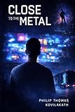 Close to the Metal: A Cam Mason Techno-Thriller