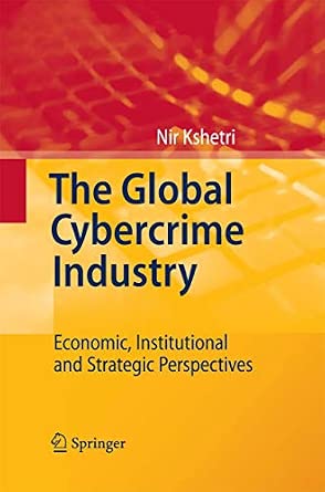 The Global Cybercrime Industry: Economic, Institutional and Strategic Perspectives 2010th Edition-Wow! eBook