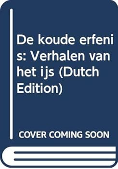 Paperback De koude erfenis: Verhalen van het ijs (Dutch Edition) [Dutch] Book