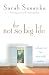 The Not So Big Life: Making Room for What Really Matters