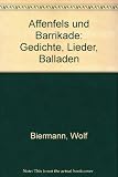 Affenfels und Barrikade: Gedichte, Lieder, Balladen - Wolf Biermann