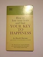 How to Lose Your Fears and Find Your Key to Happiness B0015JKZ6E Book Cover