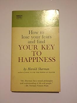 How to Lose Your Fears and Find Your Key to Happiness