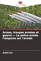Armes, troupes armées et guerre — La police armée l'emporte sur l'armée (French Edition) 6203896322 Book Cover