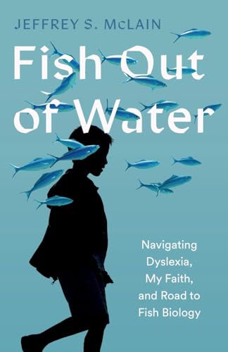 Fish Out of Water: Navigating Dyslexia, My Faith, and Road