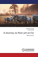 A Journey so Near yet so Far: Near Yet Far 3659712434 Book Cover