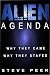 ALIEN AGENDA:  Why they came Why they stayed