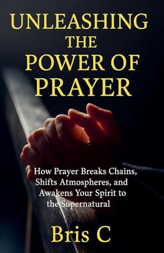 Unleashing the Power of Prayer
