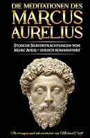Meditationen: Stoische Selbstbetrachtungen von Marc Aurel – sprachlich überarbeitet und lyrisch kommentiert (German Edition) B0CLJR4L5B Book Cover