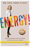 Energy!: Der gesunde Weg aus dem Müdigkeitslabyrinth – Mit 30-Tage-Selbsthilfeprogramm - Dr. med. Anne Fleck 