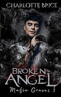 Broken Angel (Mafia Graves) B0B6XJ6YV6 Book Cover