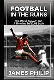 Football In The Ruins: The World Cup Of 1966 (Timeline 10/27/62)
