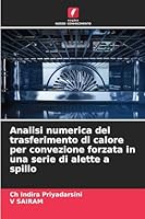 Analisi numerica del trasferimento di calore per convezione forzata in una serie di alette a spillo 6209257348 Book Cover
