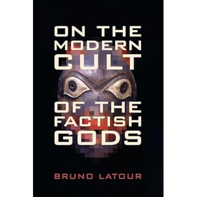 On the Modern Cult of the Factish Gods